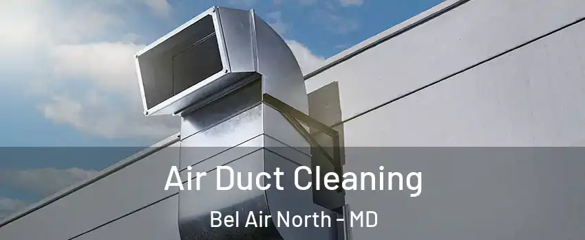  Air Duct Cleaning Bel Air North - MD