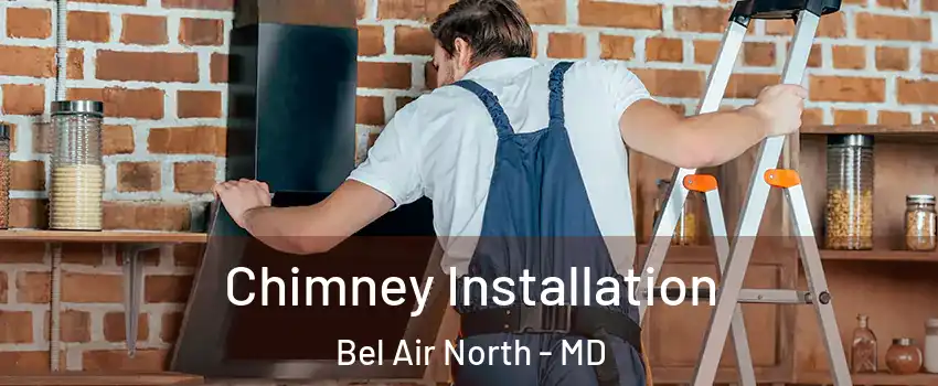 Chimney Installation Bel Air North - MD