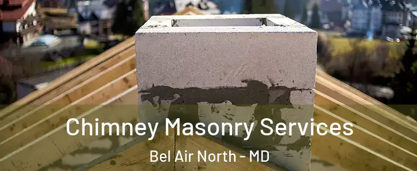  Chimney Masonry Services Bel Air North - MD