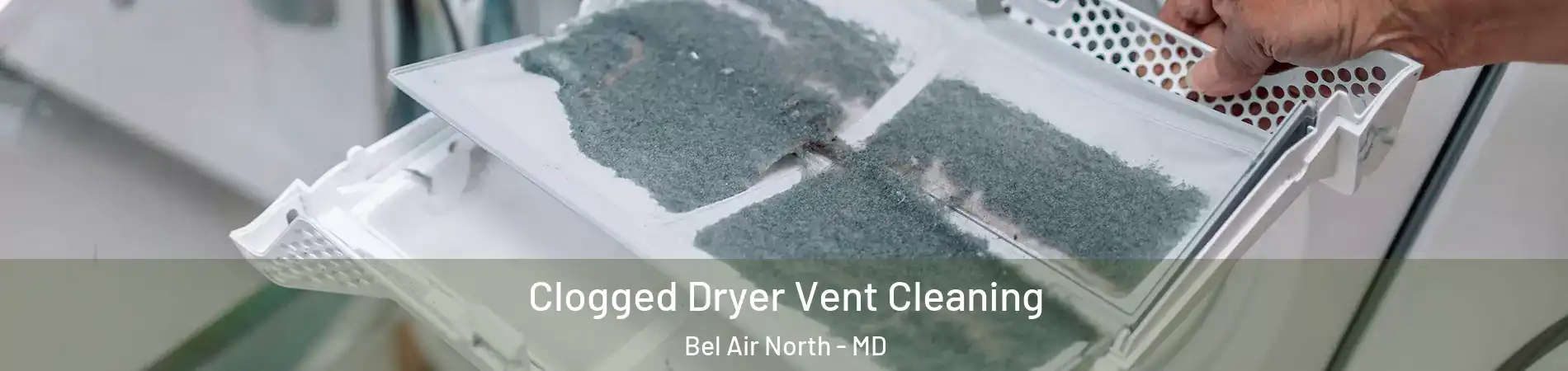  Clogged Dryer Vent Cleaning Bel Air North - MD
