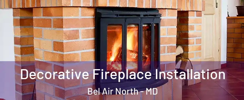  Decorative Fireplace Installation Bel Air North - MD