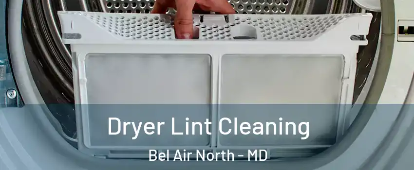 Dryer Lint Cleaning Bel Air North - MD