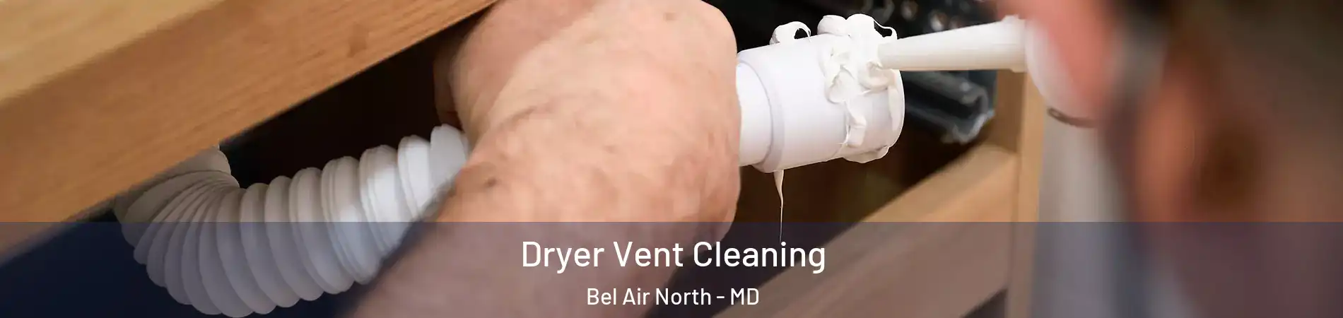  Dryer Vent Cleaning Bel Air North - MD