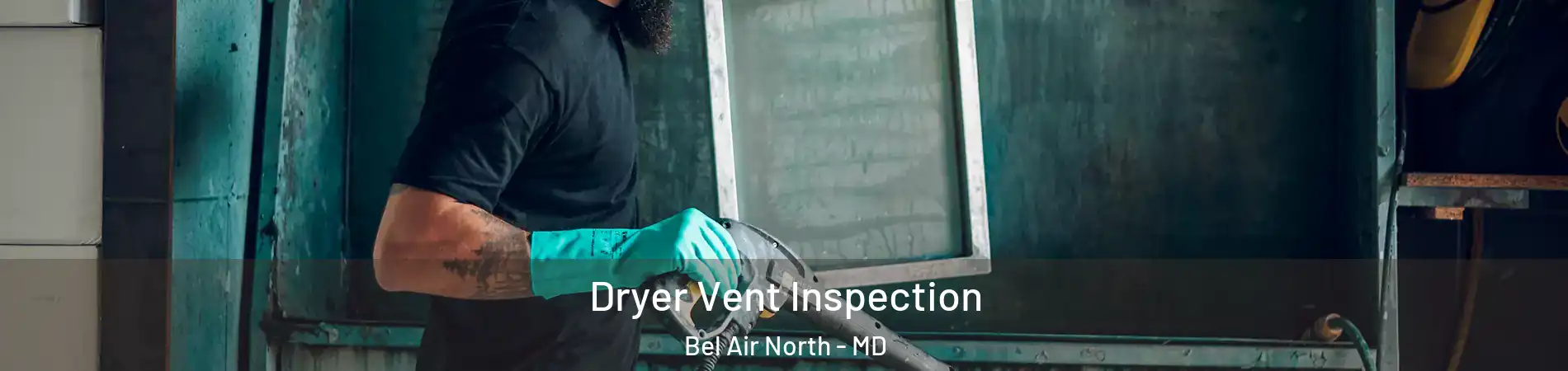  Dryer Vent Inspection Bel Air North - MD
