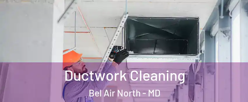  Ductwork Cleaning Bel Air North - MD