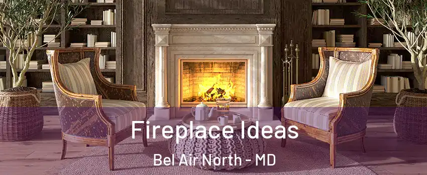  Fireplace Ideas Bel Air North - MD