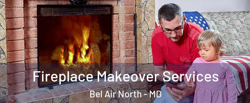  Fireplace Makeover Services Bel Air North - MD
