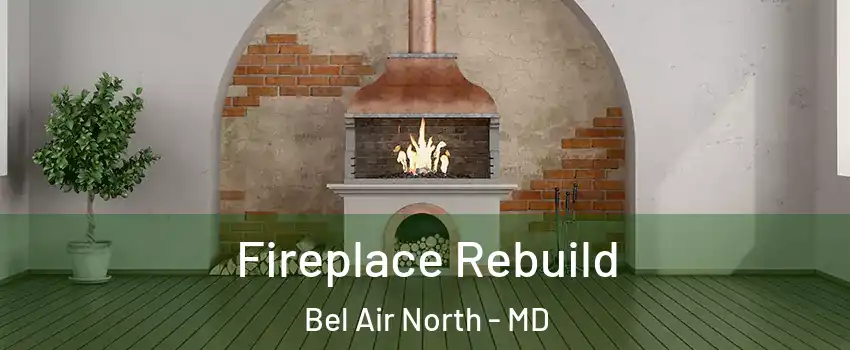  Fireplace Rebuild Bel Air North - MD