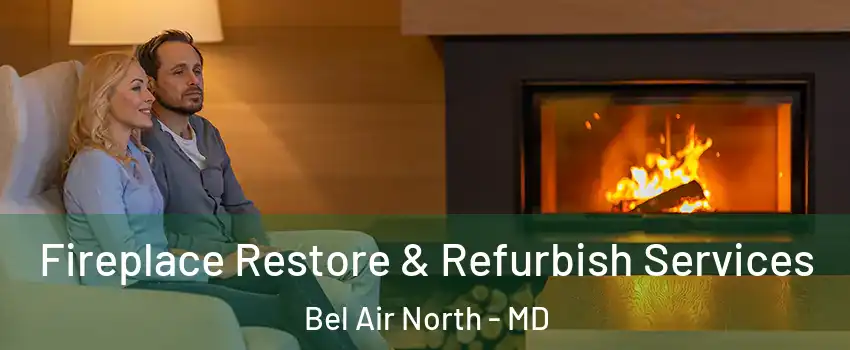  Fireplace Restore & Refurbish Services Bel Air North - MD