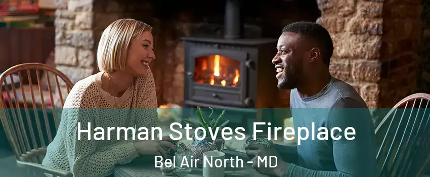  Harman Stoves Fireplace Bel Air North - MD