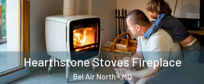  Hearthstone Stoves Fireplace Bel Air North - MD