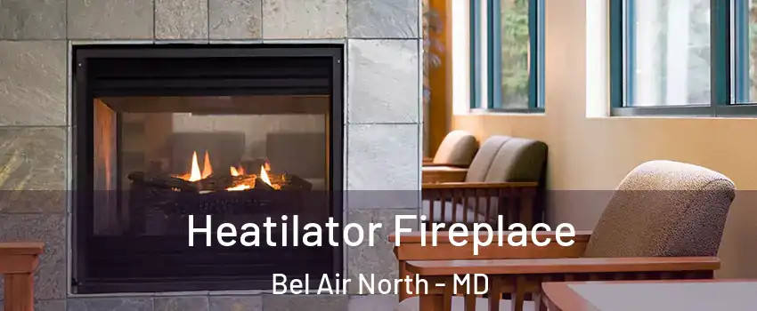  Heatilator Fireplace Bel Air North - MD