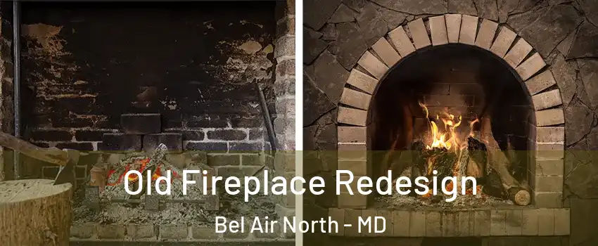  Old Fireplace Redesign Bel Air North - MD