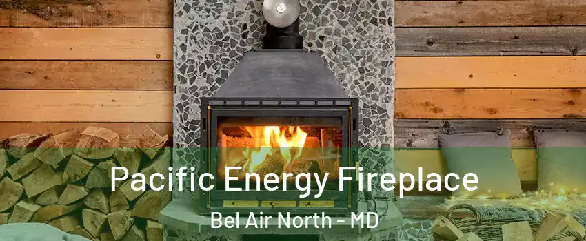  Pacific Energy Fireplace Bel Air North - MD
