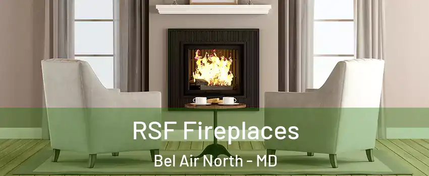  RSF Fireplaces Bel Air North - MD