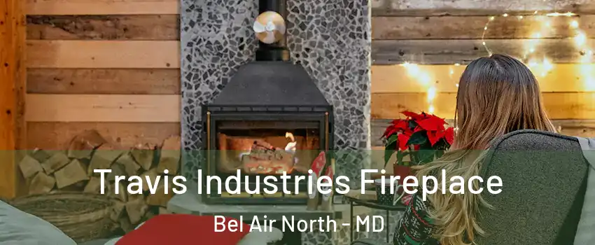  Travis Industries Fireplace Bel Air North - MD