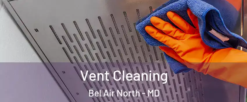  Vent Cleaning Bel Air North - MD