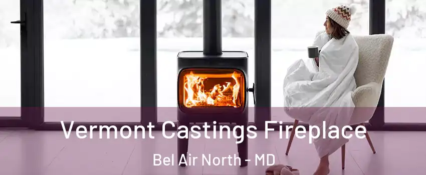  Vermont Castings Fireplace Bel Air North - MD